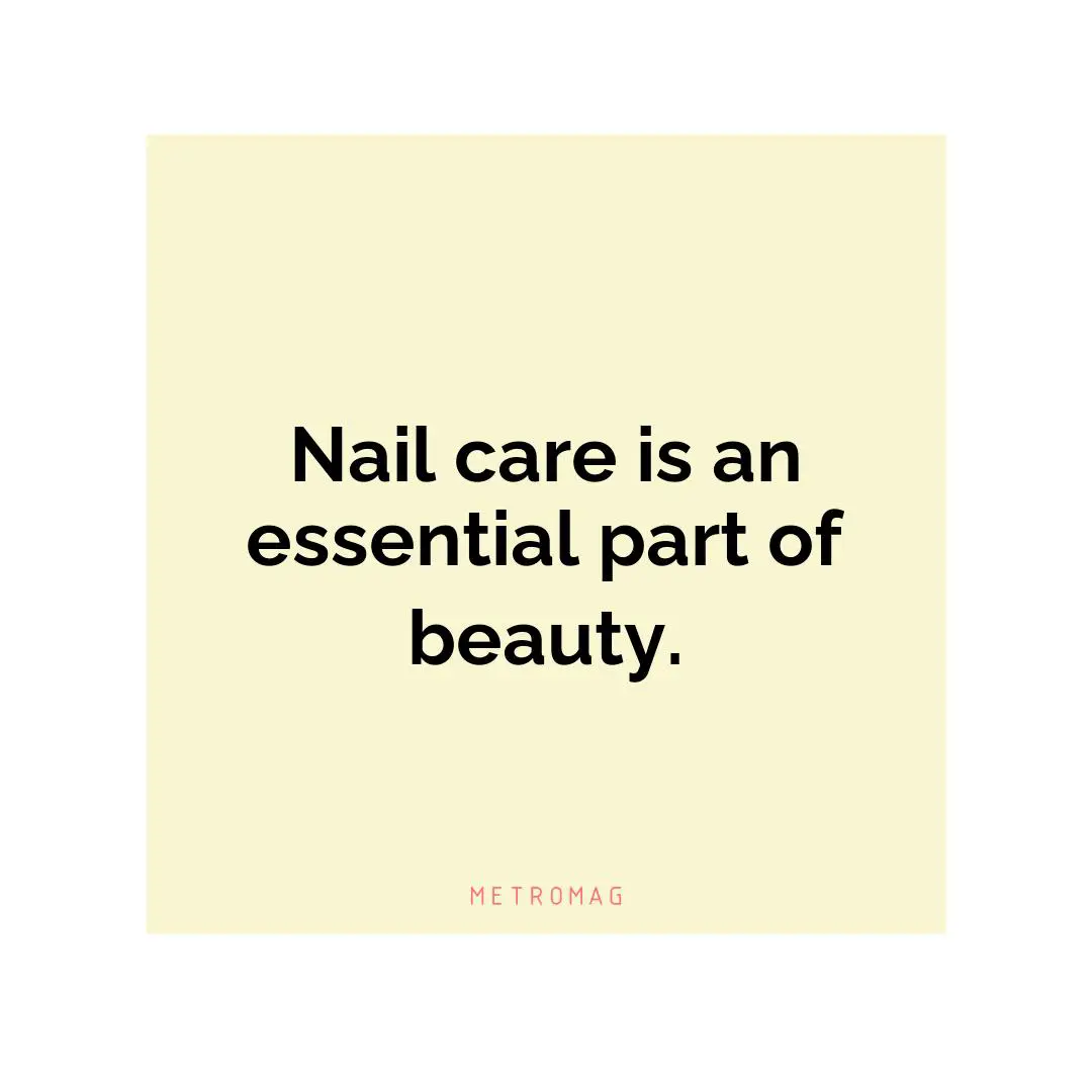 Nail care is an essential part of beauty.