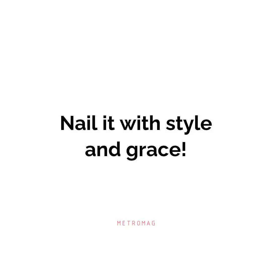 Nail it with style and grace!