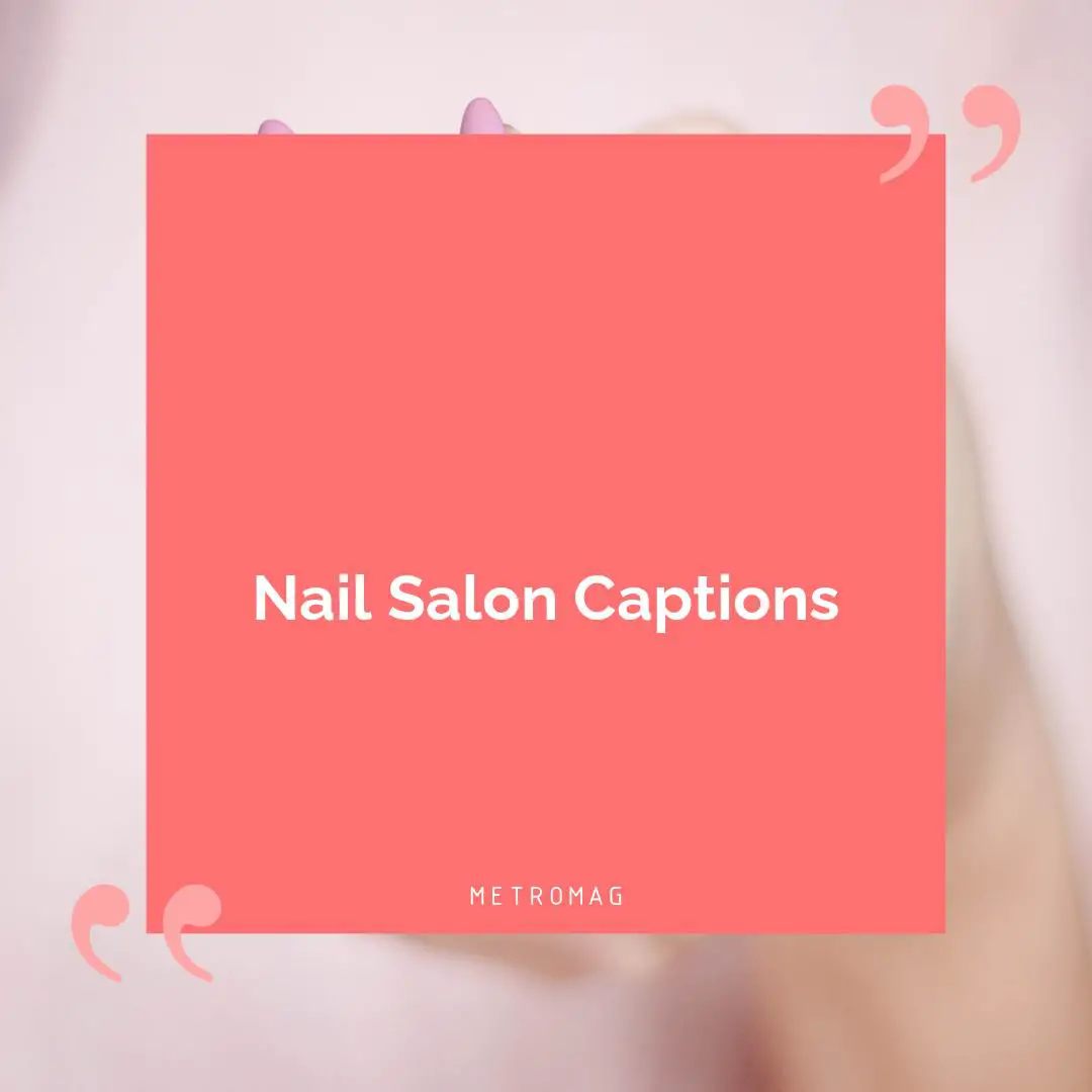 Nail Salon Captions