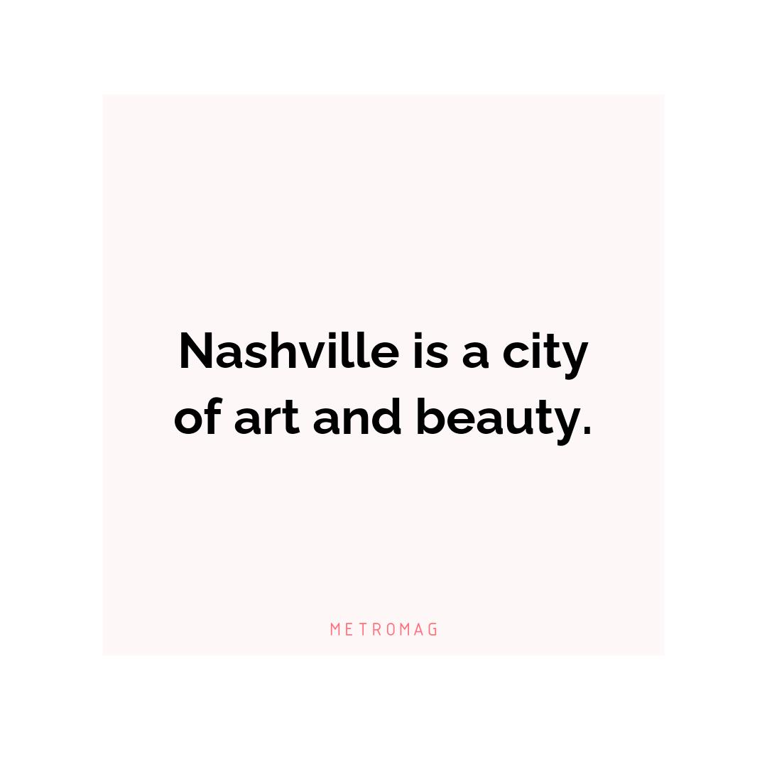 Nashville is a city of art and beauty.