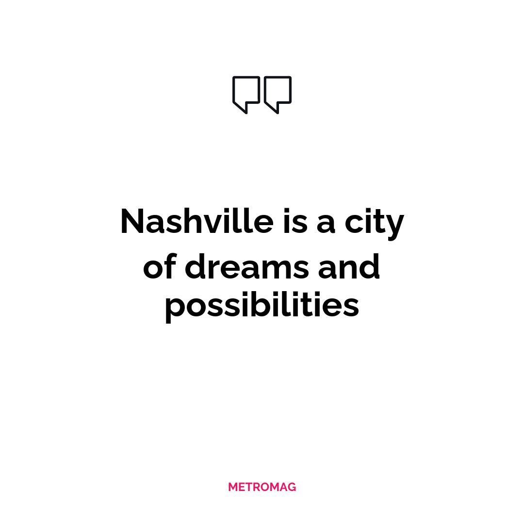 Nashville is a city of dreams and possibilities