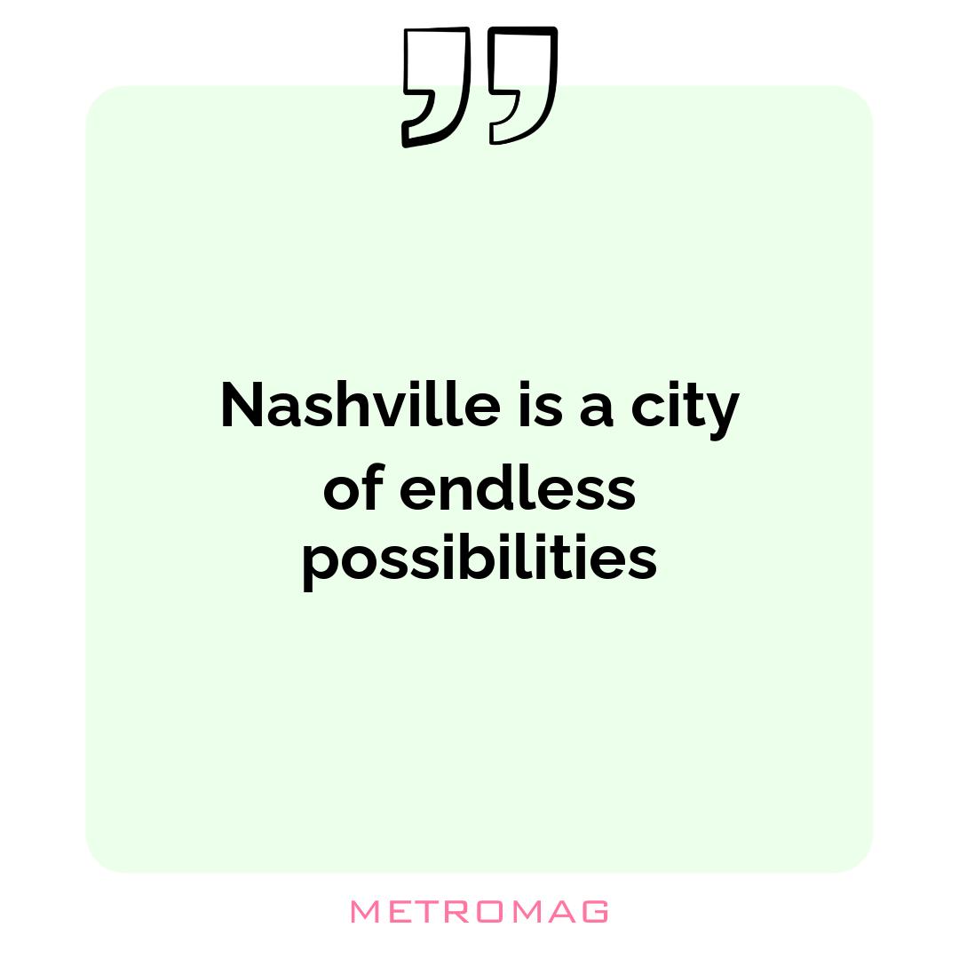 Nashville is a city of endless possibilities
