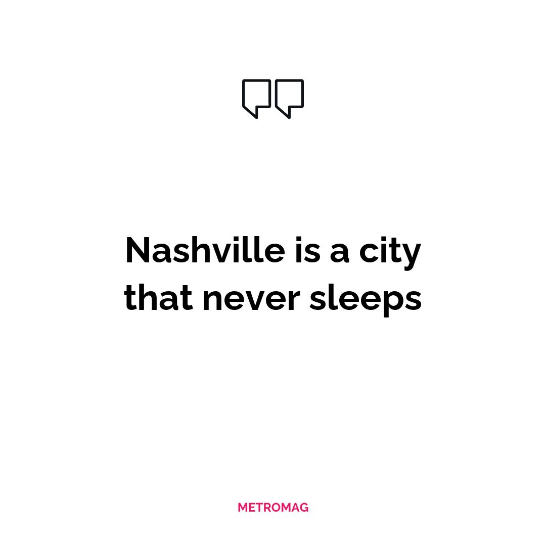 Nashville is a city that never sleeps