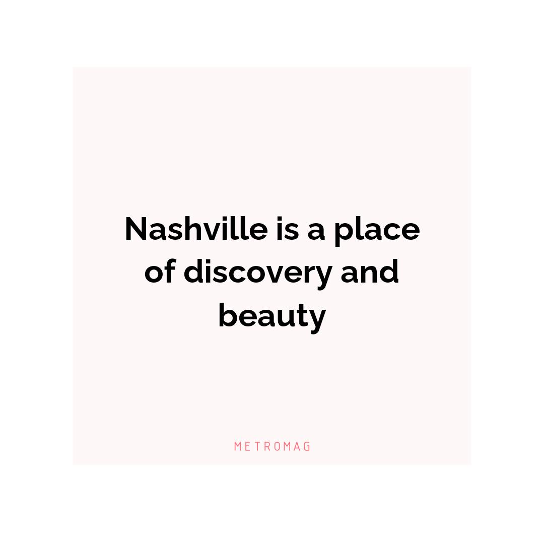 Nashville is a place of discovery and beauty