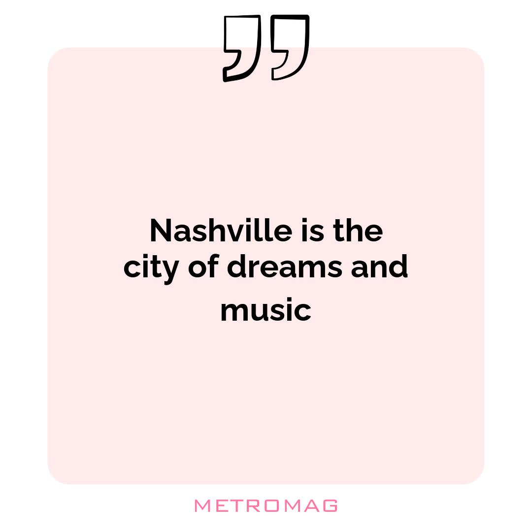 Nashville is the city of dreams and music
