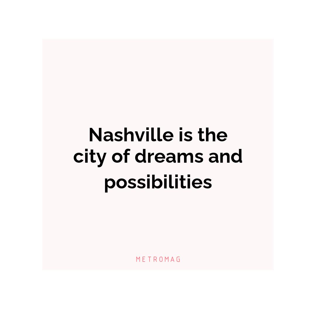 Nashville is the city of dreams and possibilities