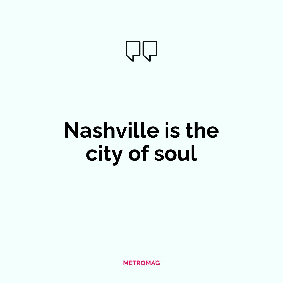 Nashville is the city of soul