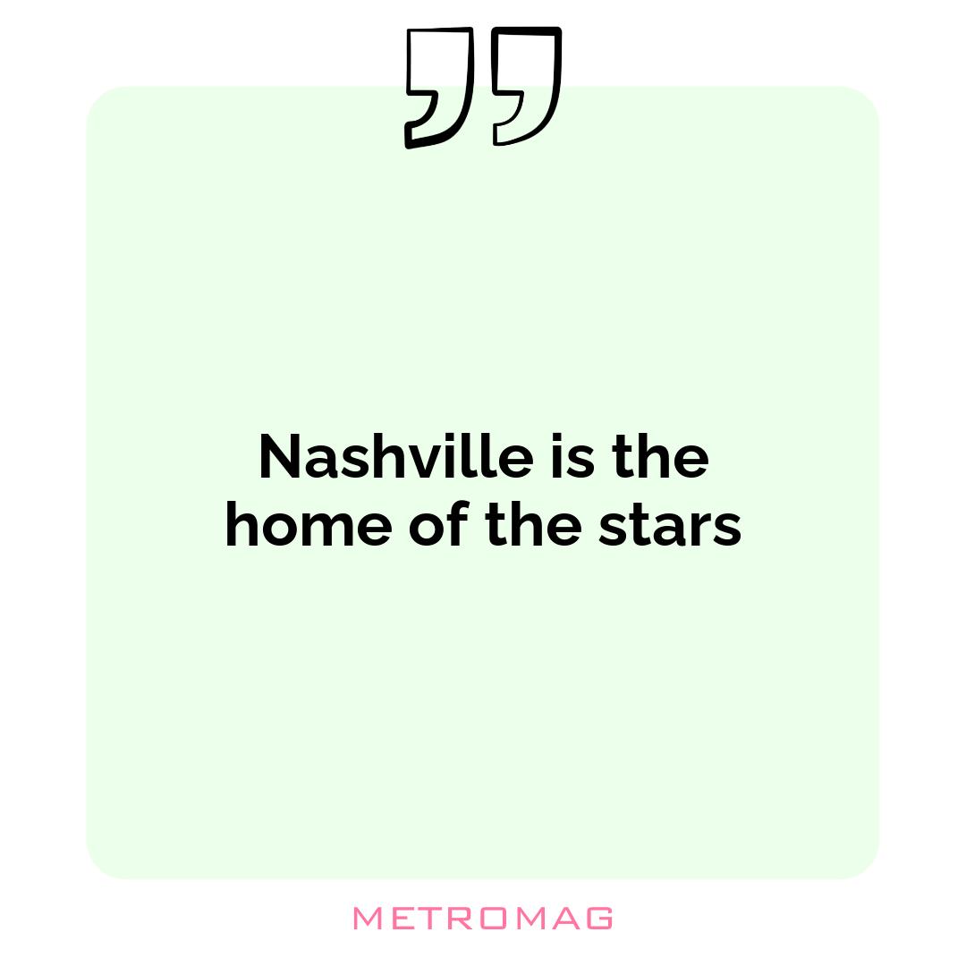 Nashville is the home of the stars