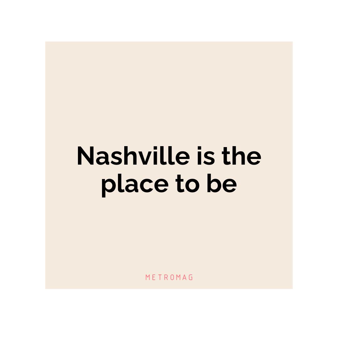 Nashville is the place to be