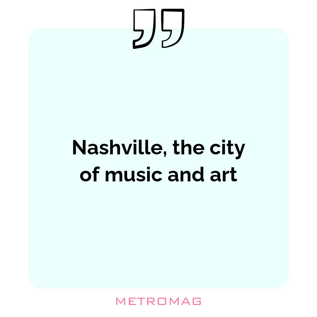 Nashville, the city of music and art