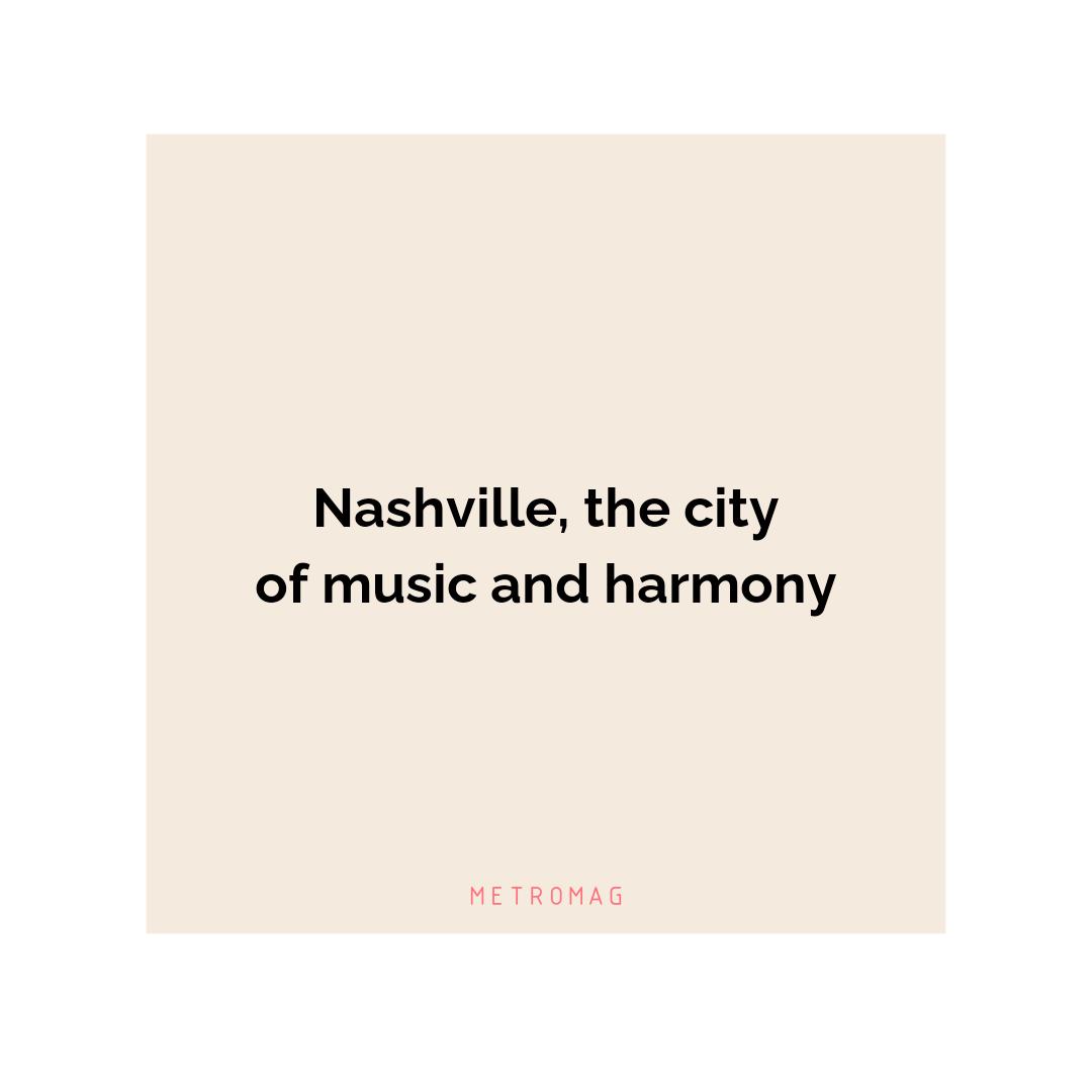 Nashville, the city of music and harmony