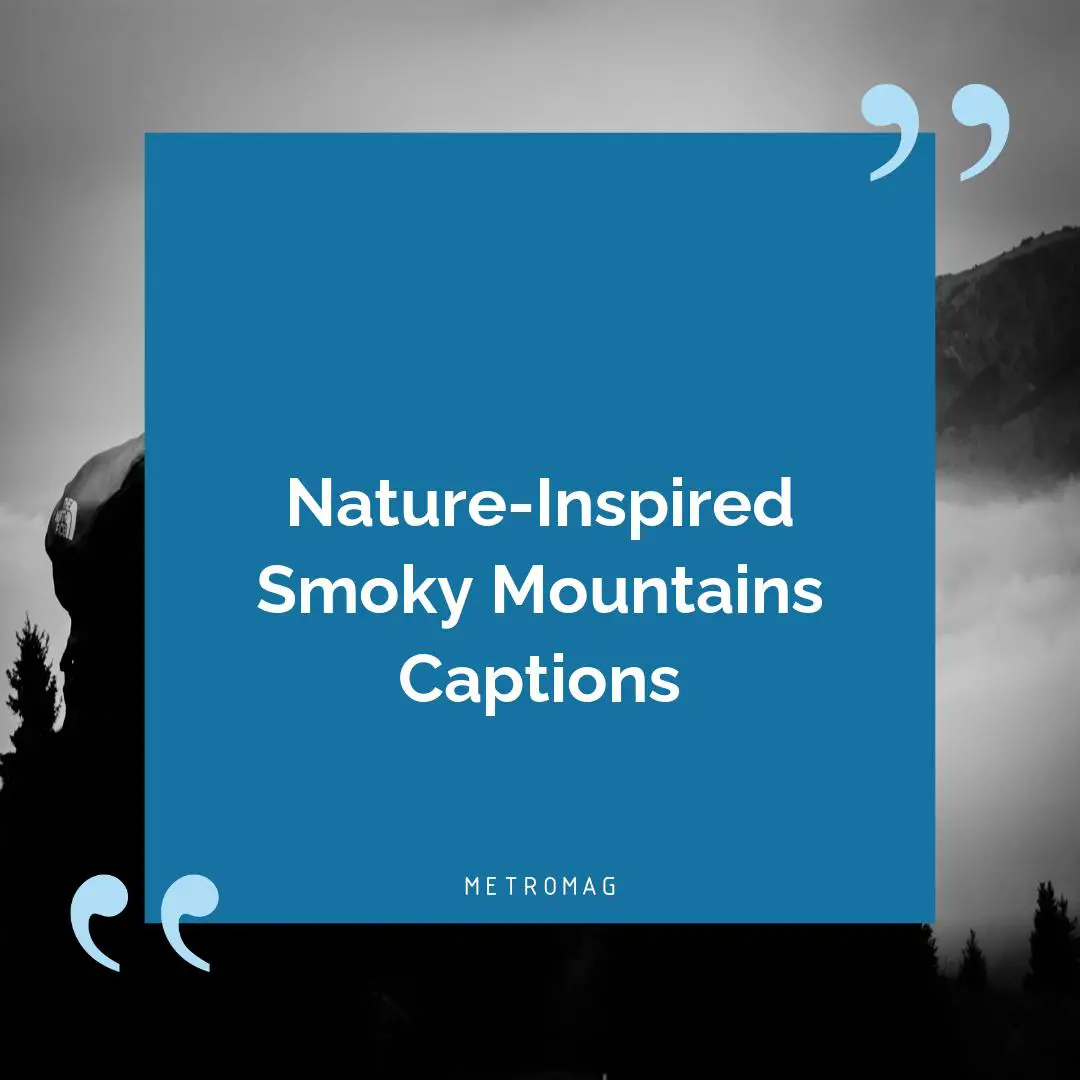 Nature-Inspired Smoky Mountains Captions