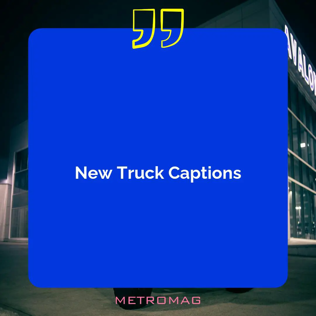 New Truck Captions
