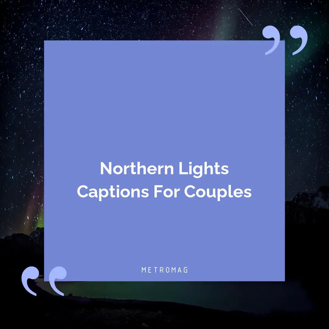 Northern Lights Captions For Couples