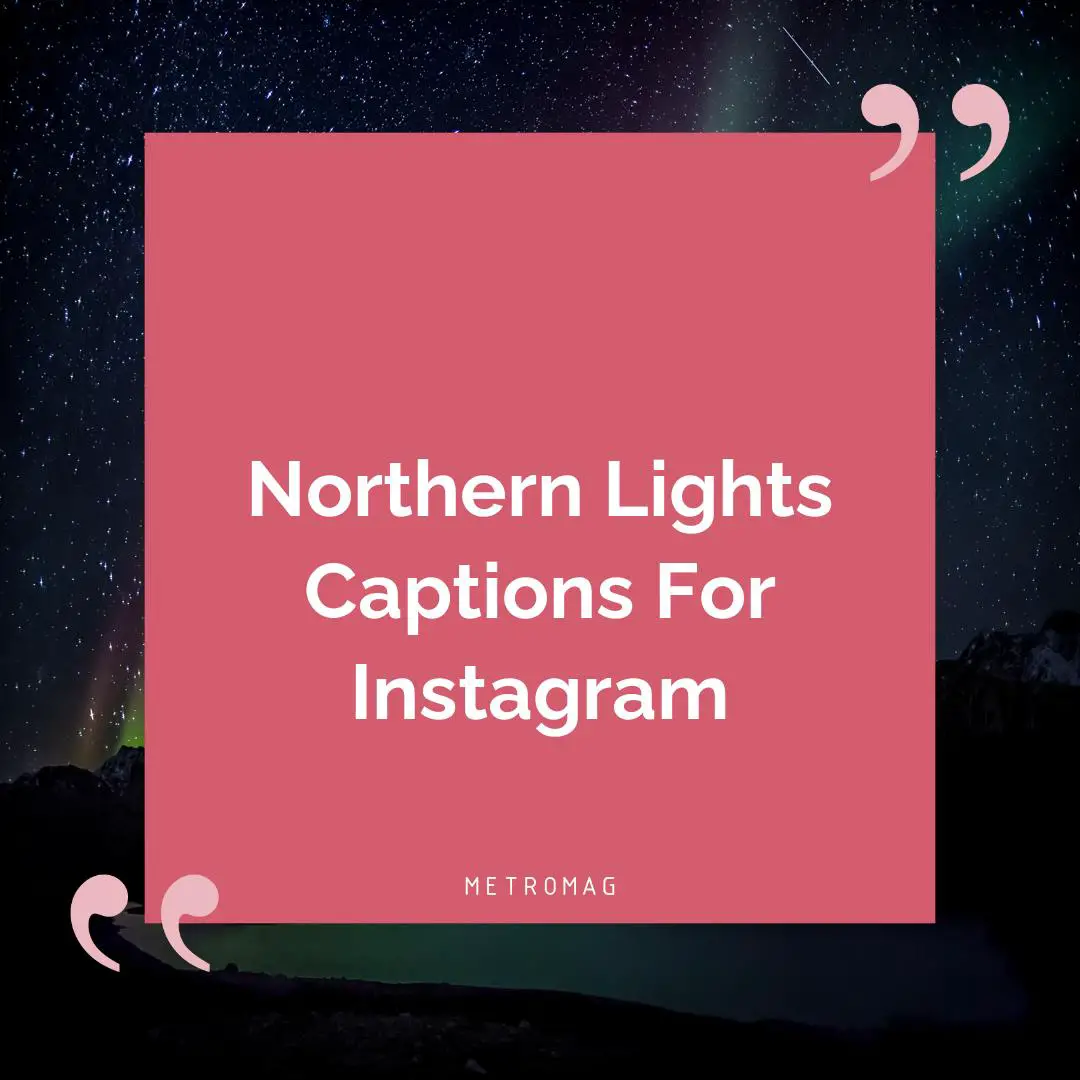 Northern Lights Captions For Instagram