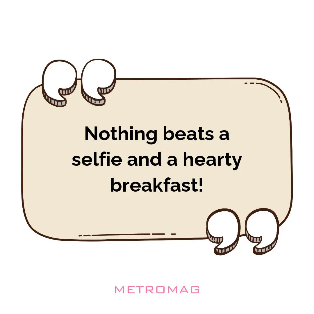 Nothing beats a selfie and a hearty breakfast!