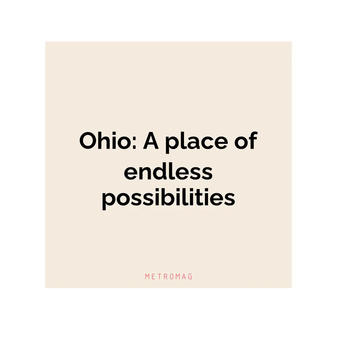 Ohio: A place of endless possibilities