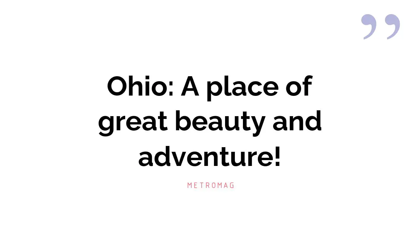 Ohio: A place of great beauty and adventure!