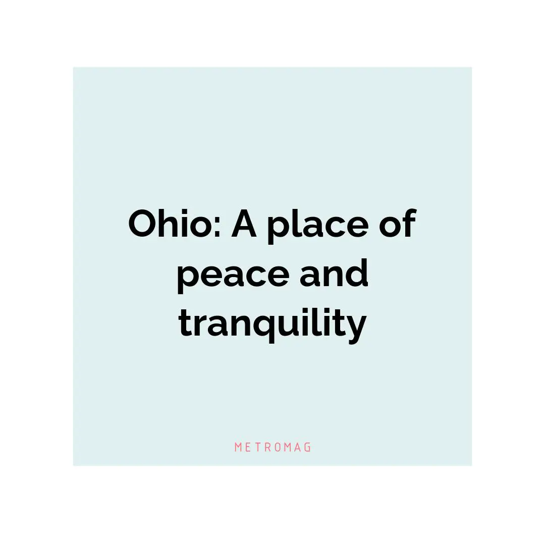 Ohio: A place of peace and tranquility