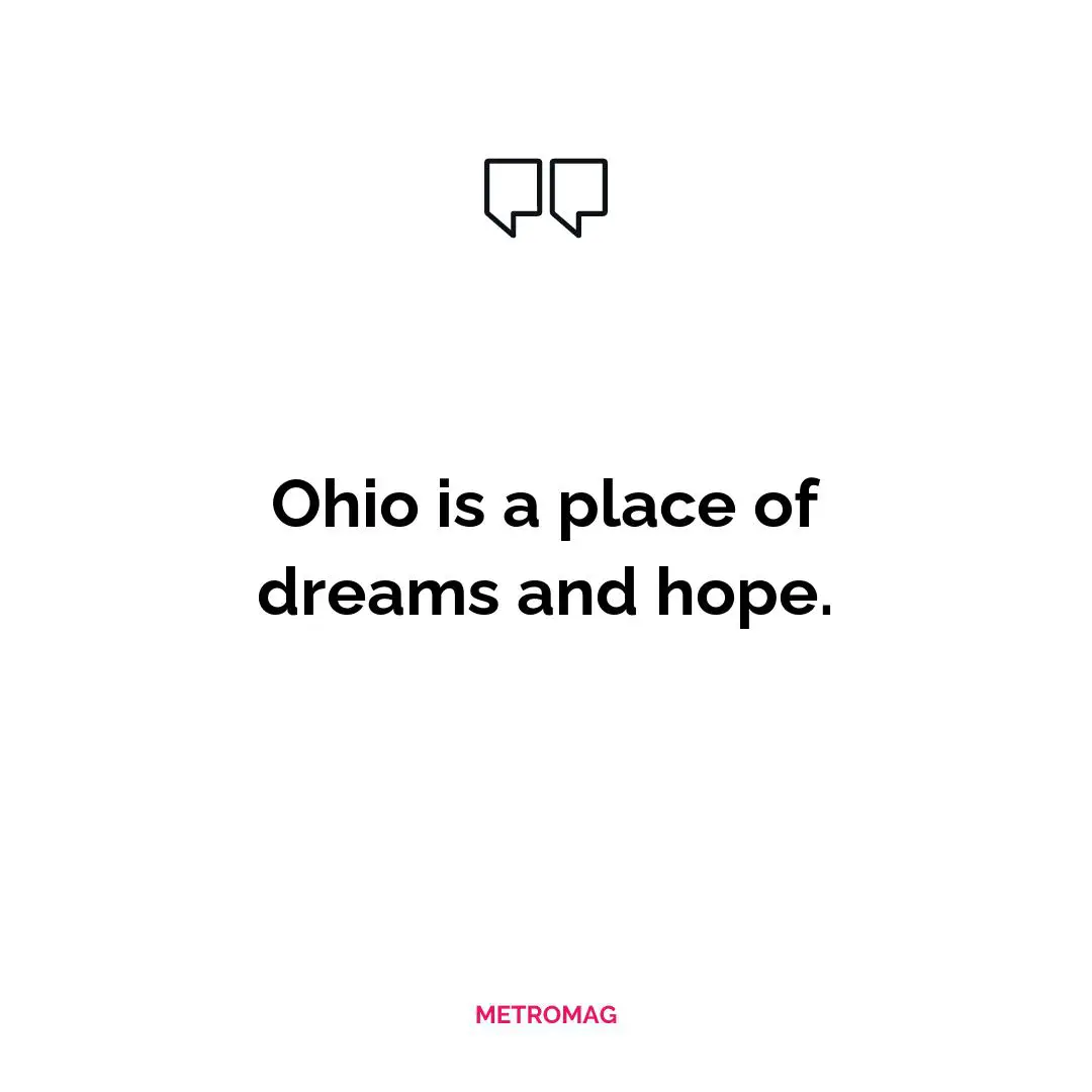 Ohio is a place of dreams and hope.