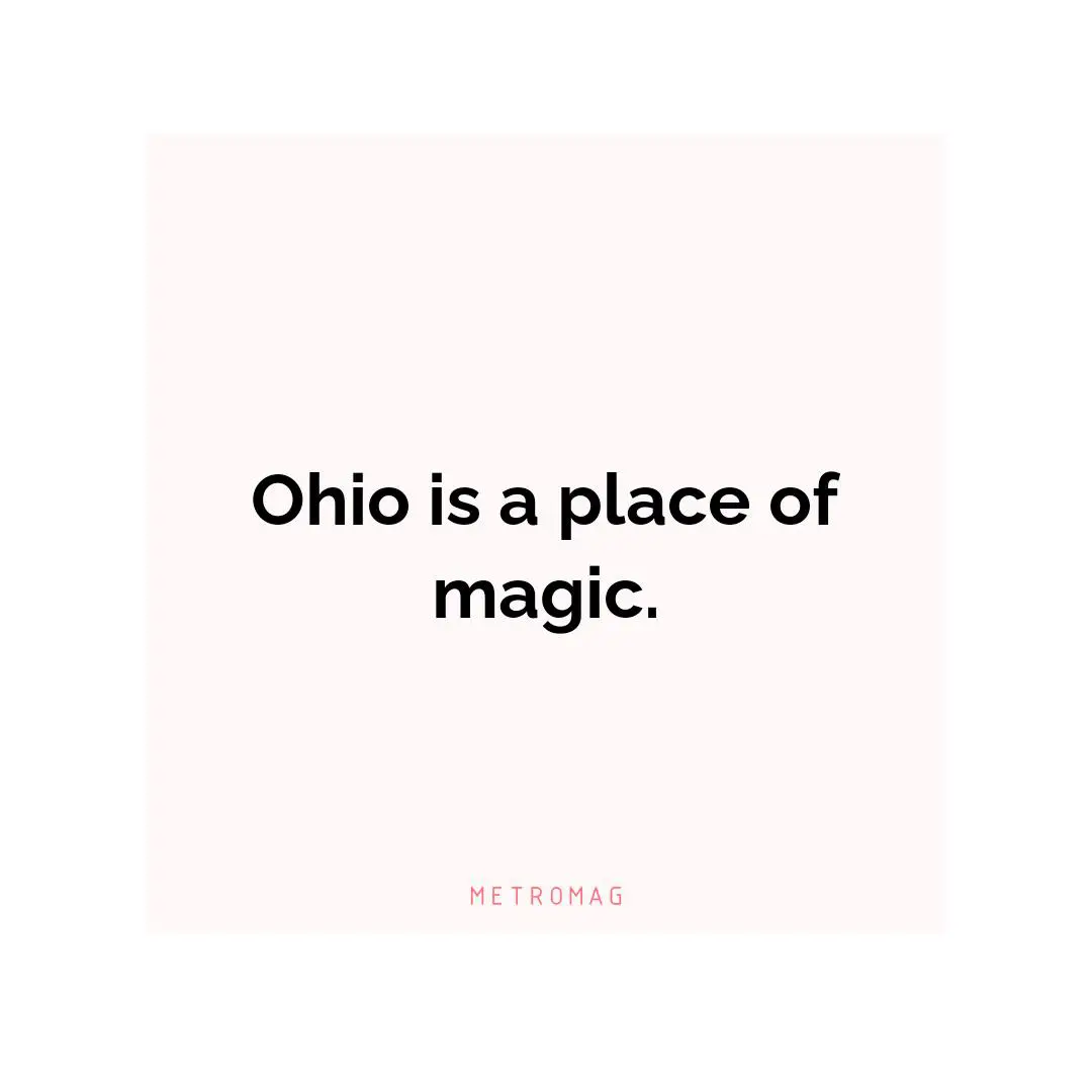 Ohio is a place of magic.