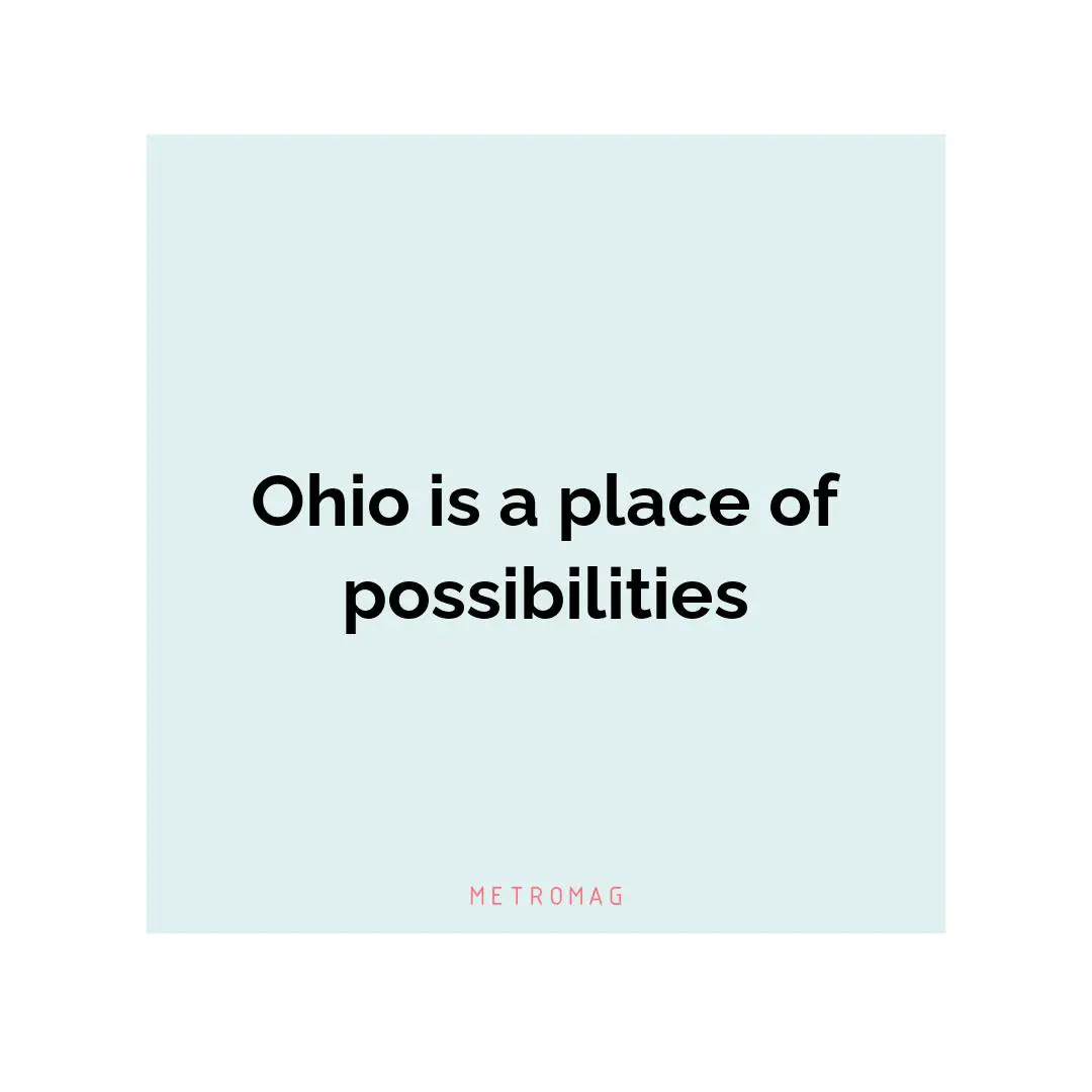 Ohio is a place of possibilities