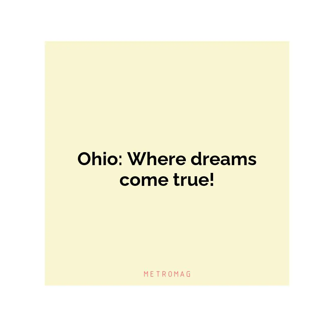 Ohio: Where dreams come true!