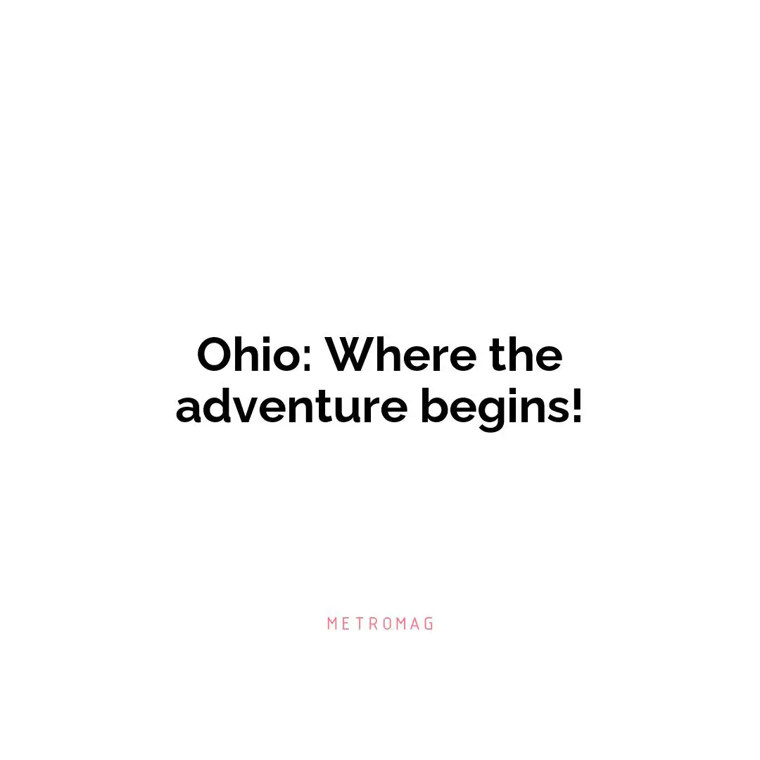Ohio: Where the adventure begins!