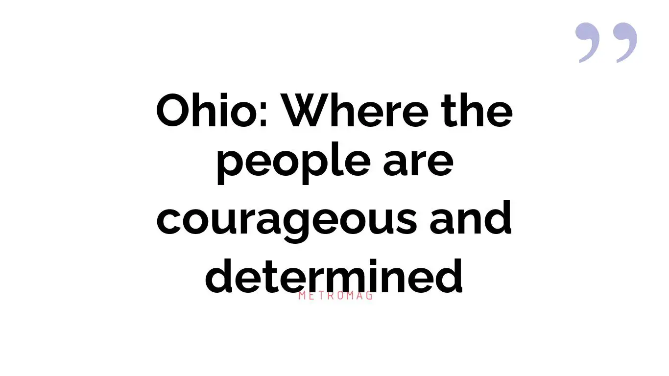 Ohio: Where the people are courageous and determined