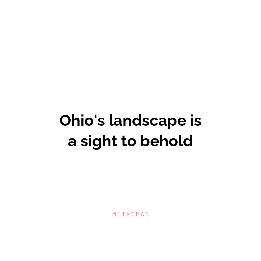 Ohio's landscape is a sight to behold