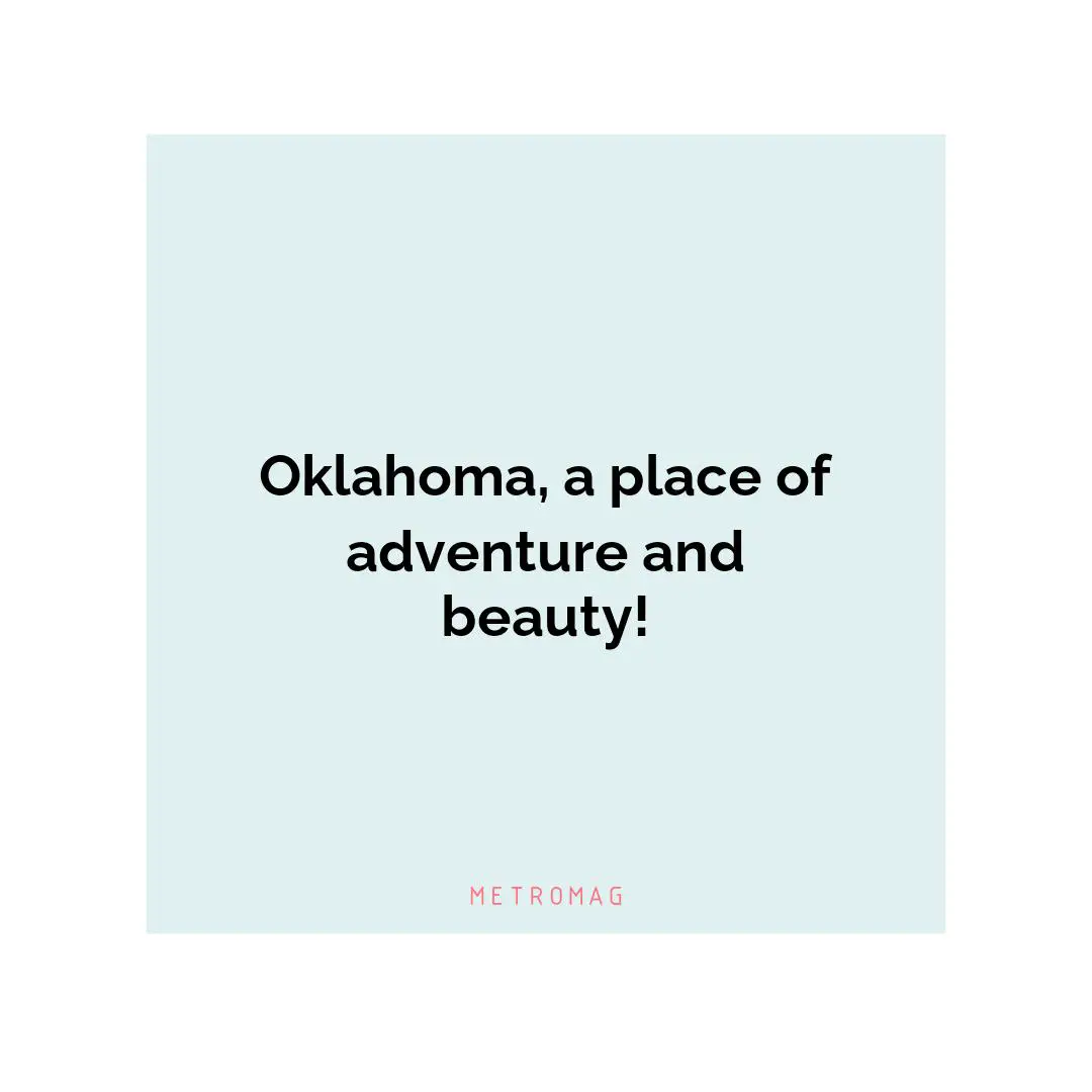 Oklahoma, a place of adventure and beauty!