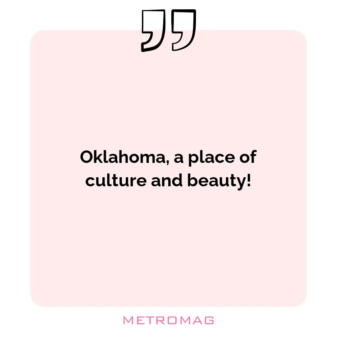 Oklahoma, a place of culture and beauty!
