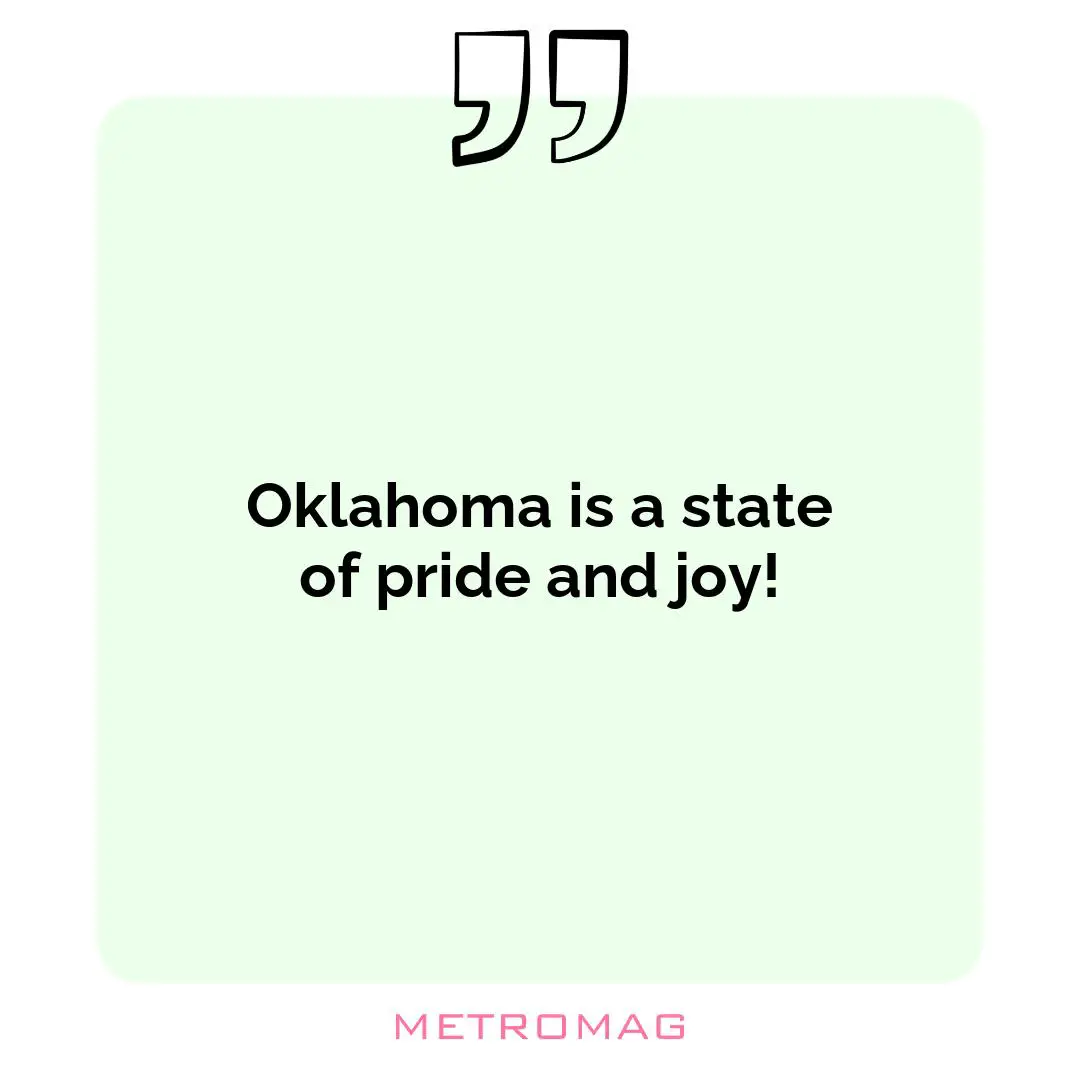 Oklahoma is a state of pride and joy!