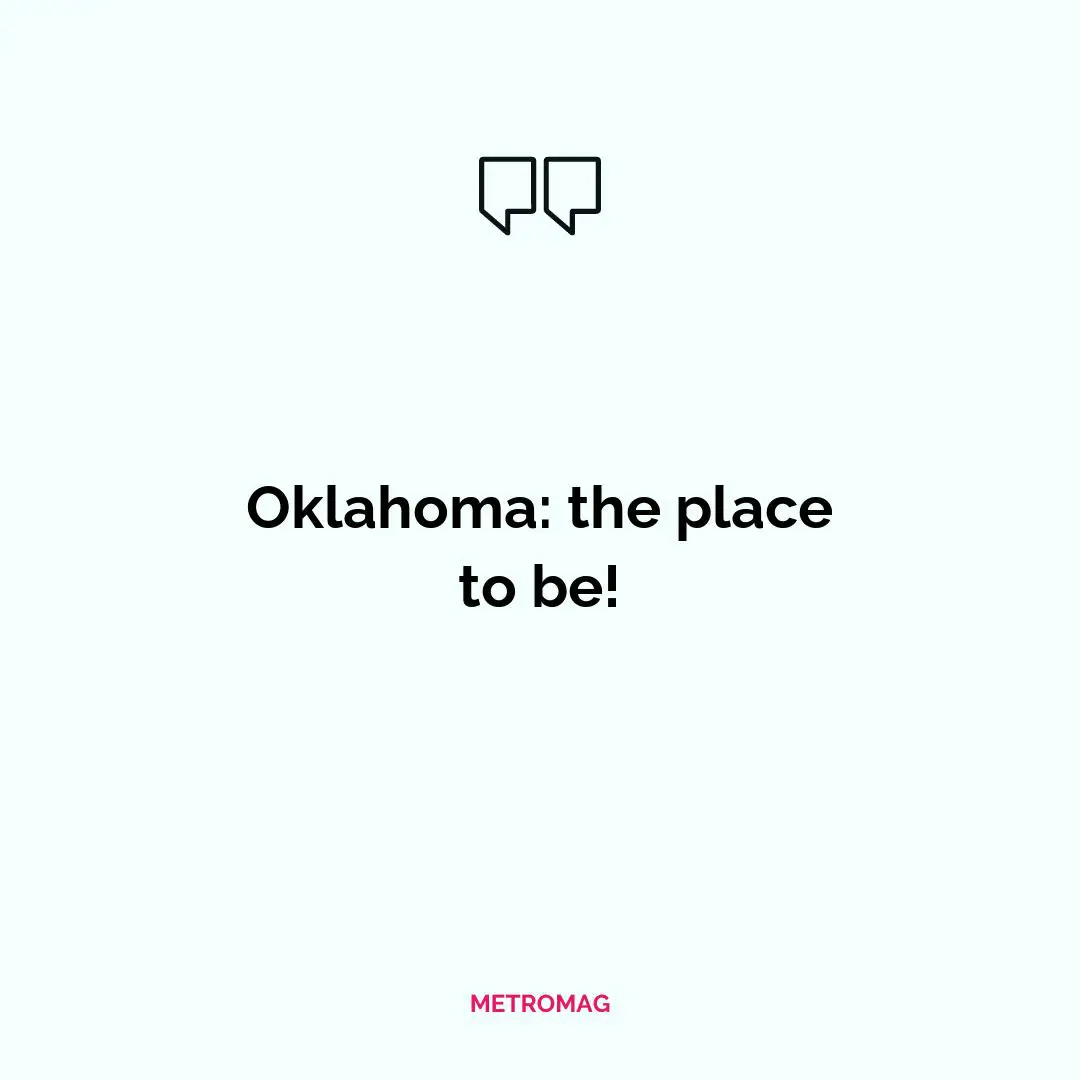 Oklahoma: the place to be!