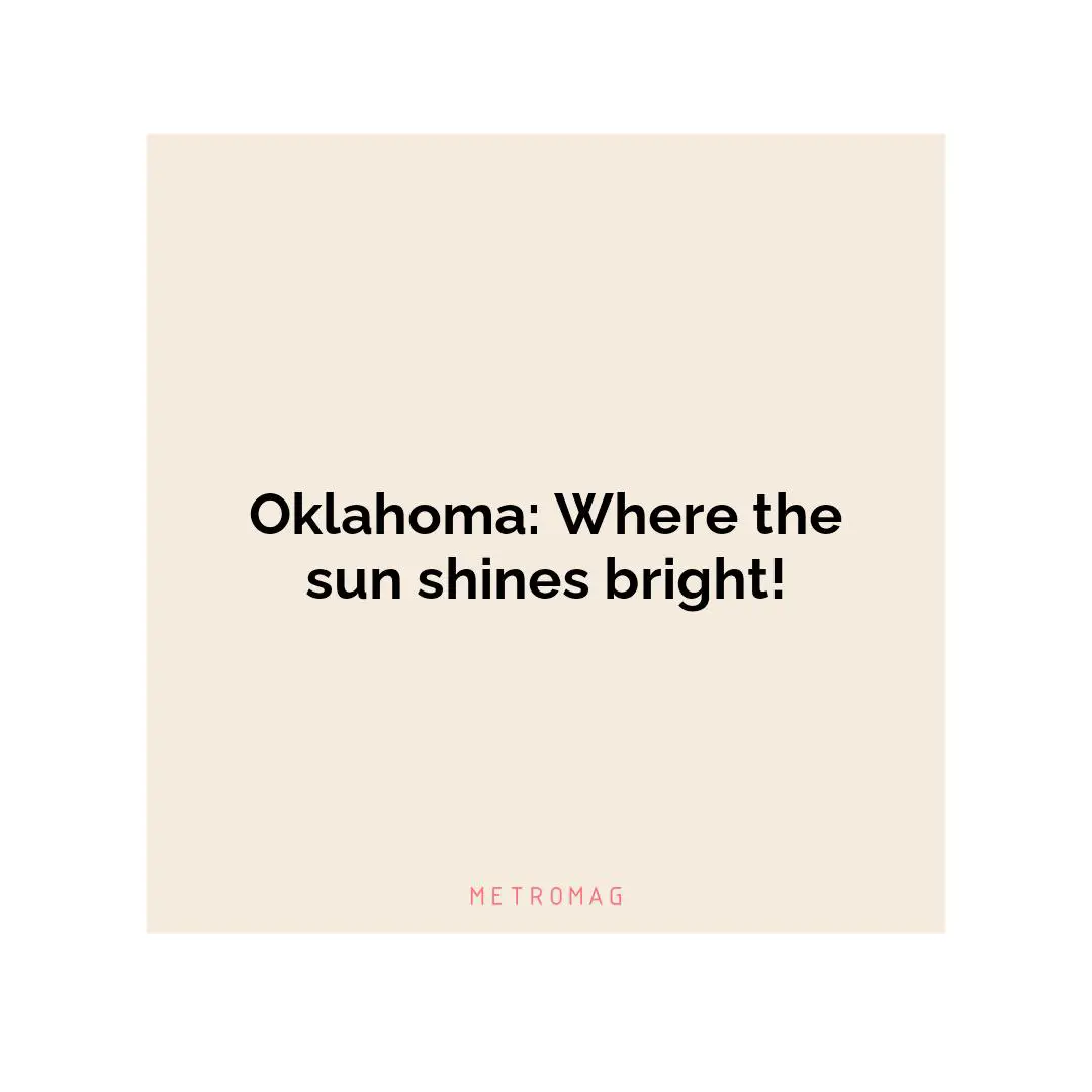 Oklahoma: Where the sun shines bright!