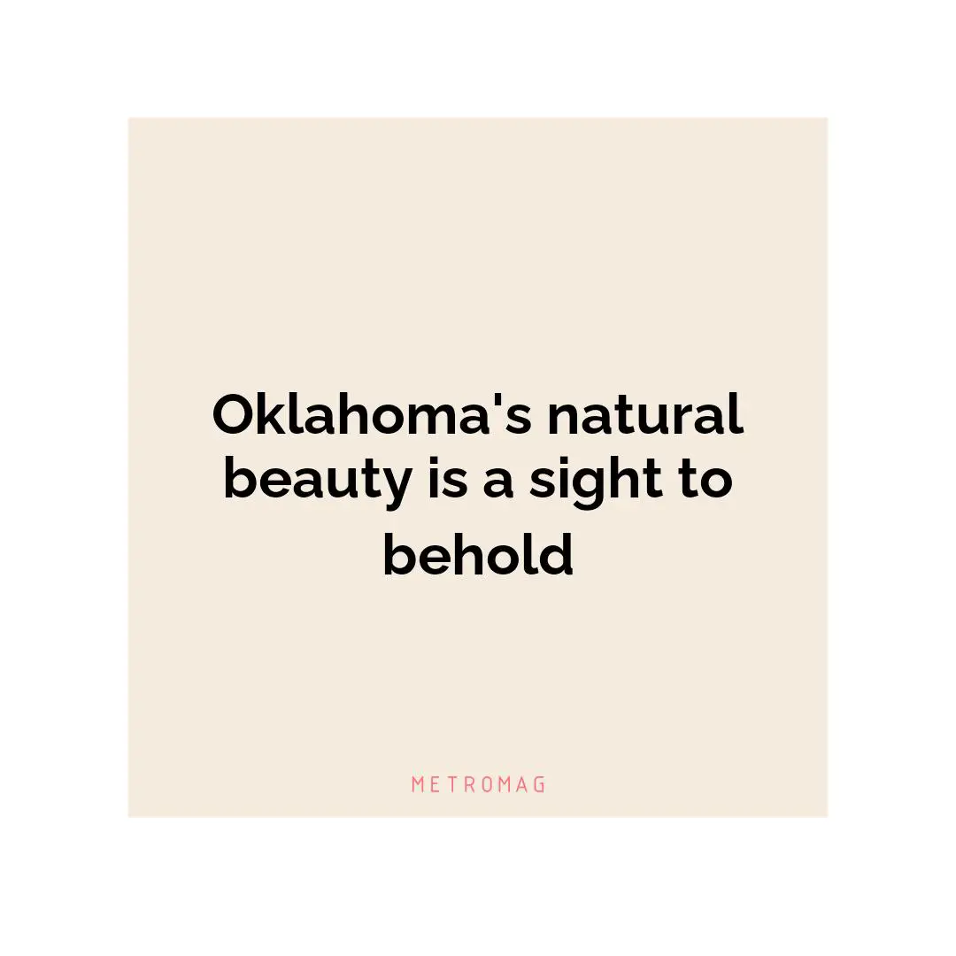 Oklahoma's natural beauty is a sight to behold