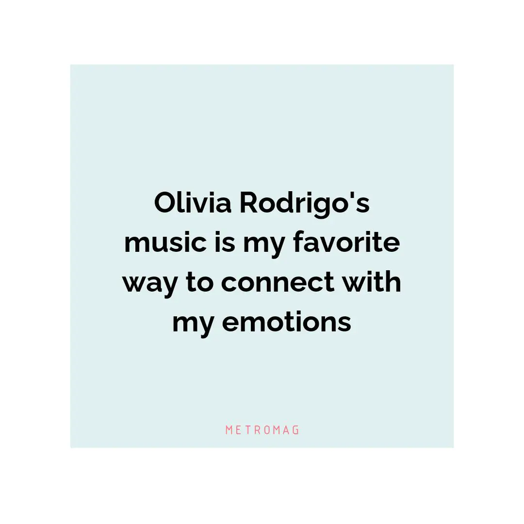 Olivia Rodrigo's music is my favorite way to connect with my emotions