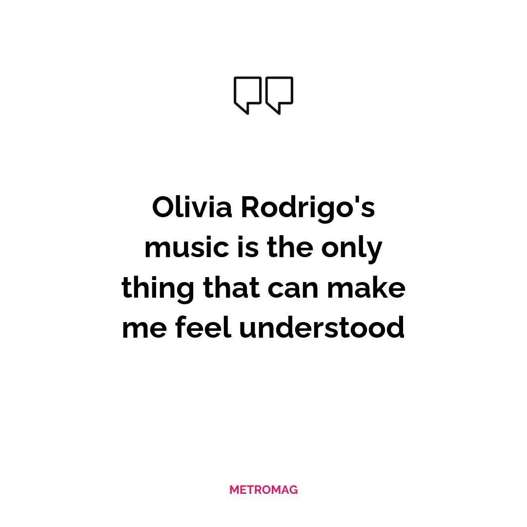 Olivia Rodrigo's music is the only thing that can make me feel understood