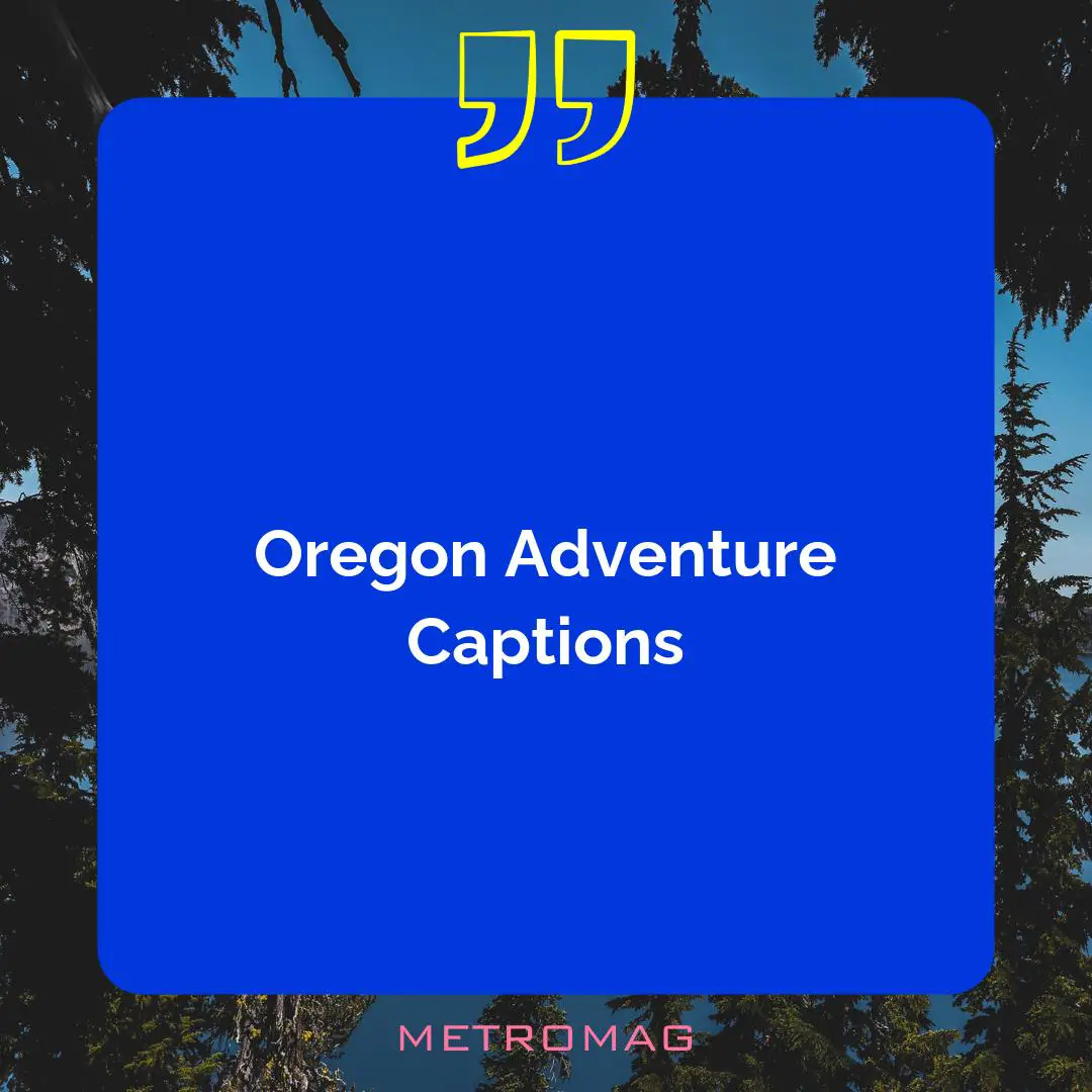 Oregon Adventure Captions