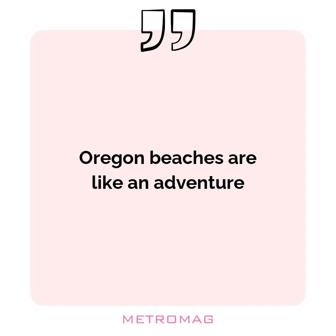 Oregon beaches are like an adventure