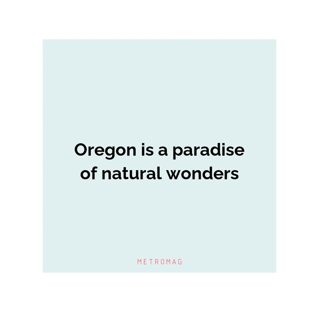 Oregon is a paradise of natural wonders