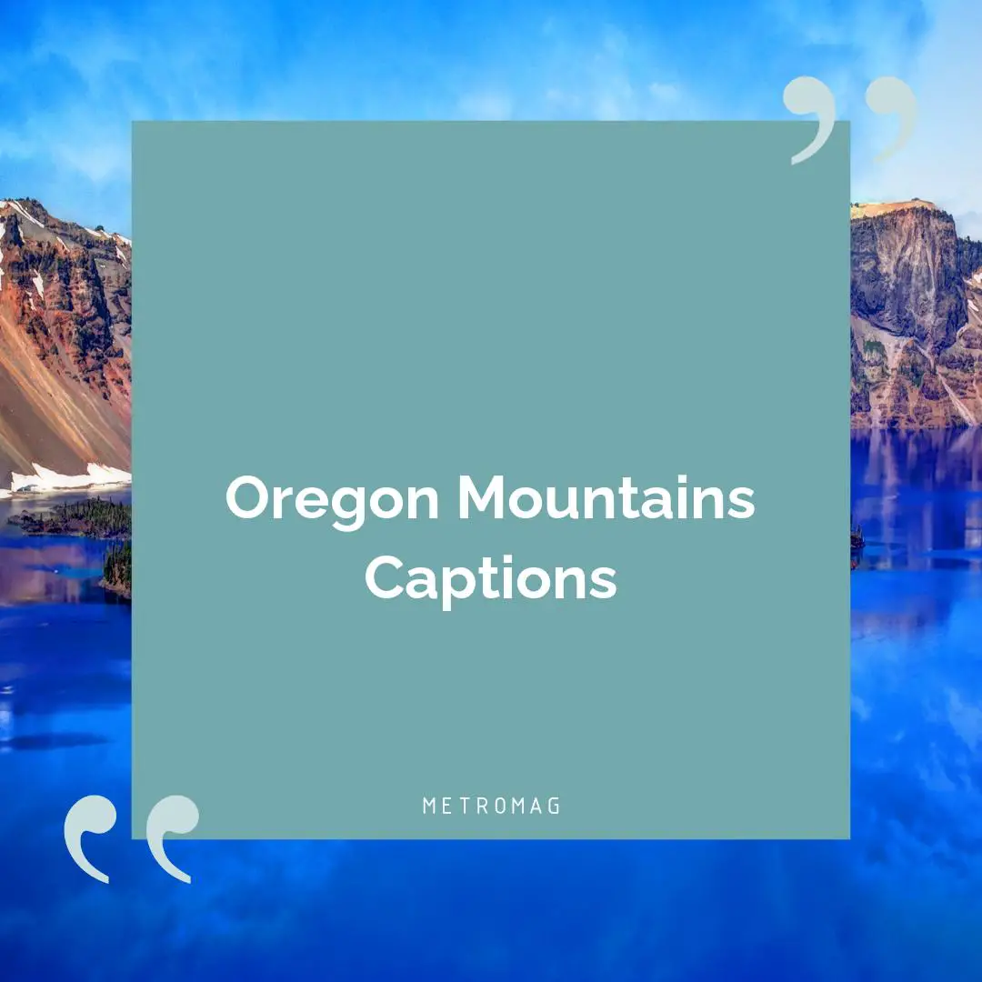 Oregon Mountains Captions