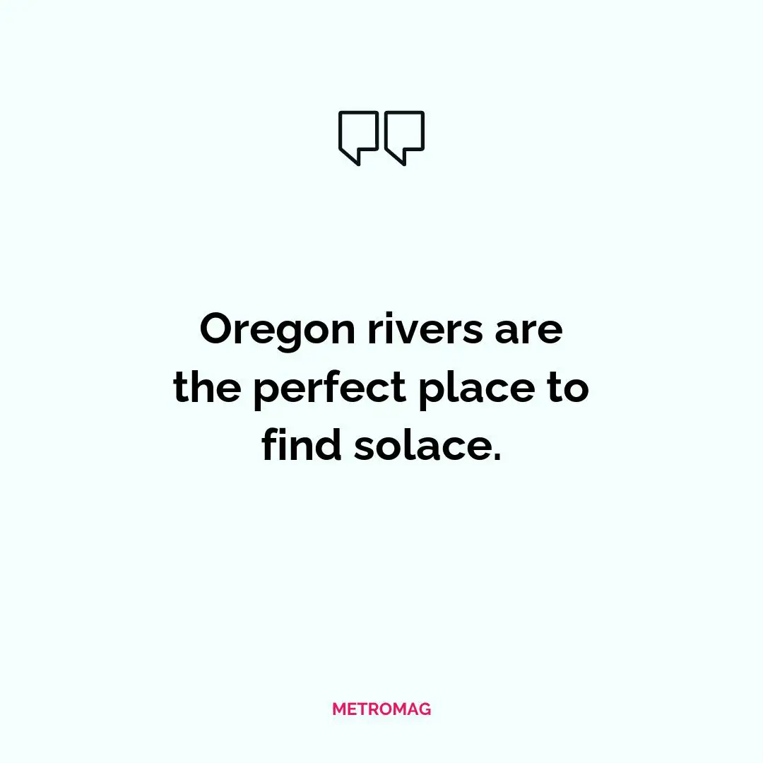 Oregon rivers are the perfect place to find solace.