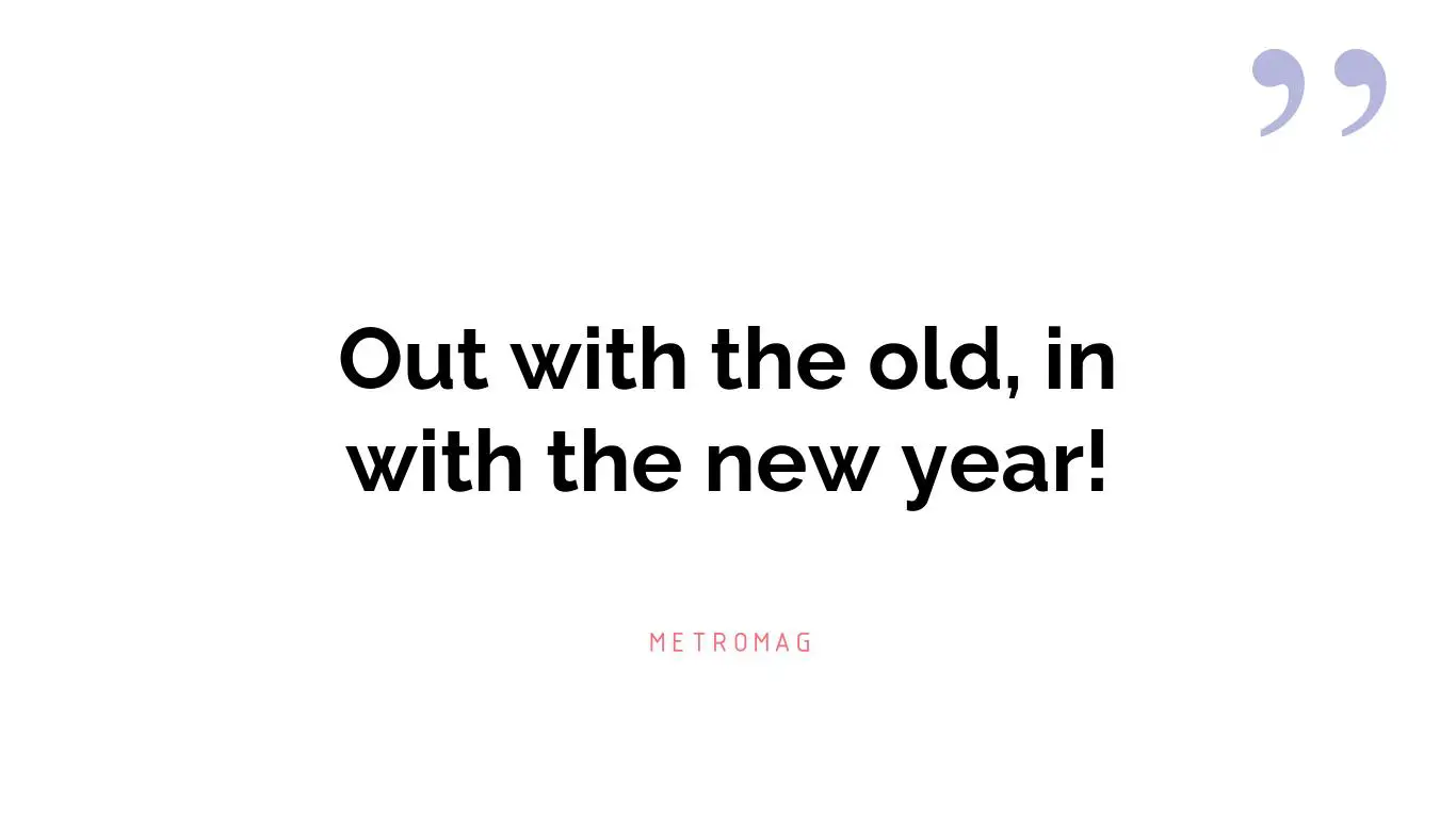 Out with the old, in with the new year!
