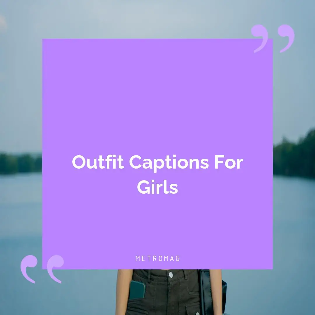 Outfit Captions For Girls