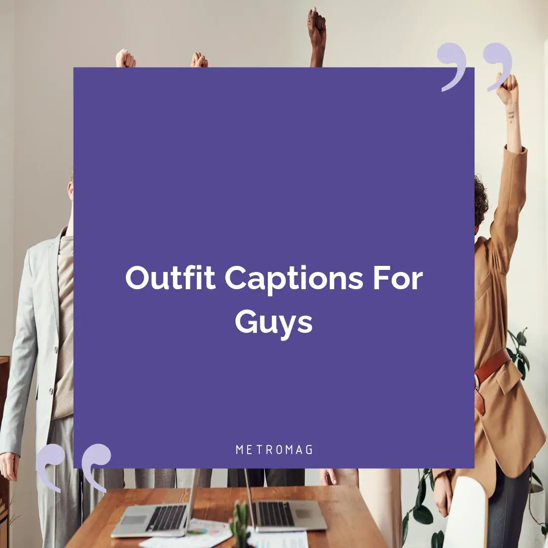 Outfit Captions For Guys
