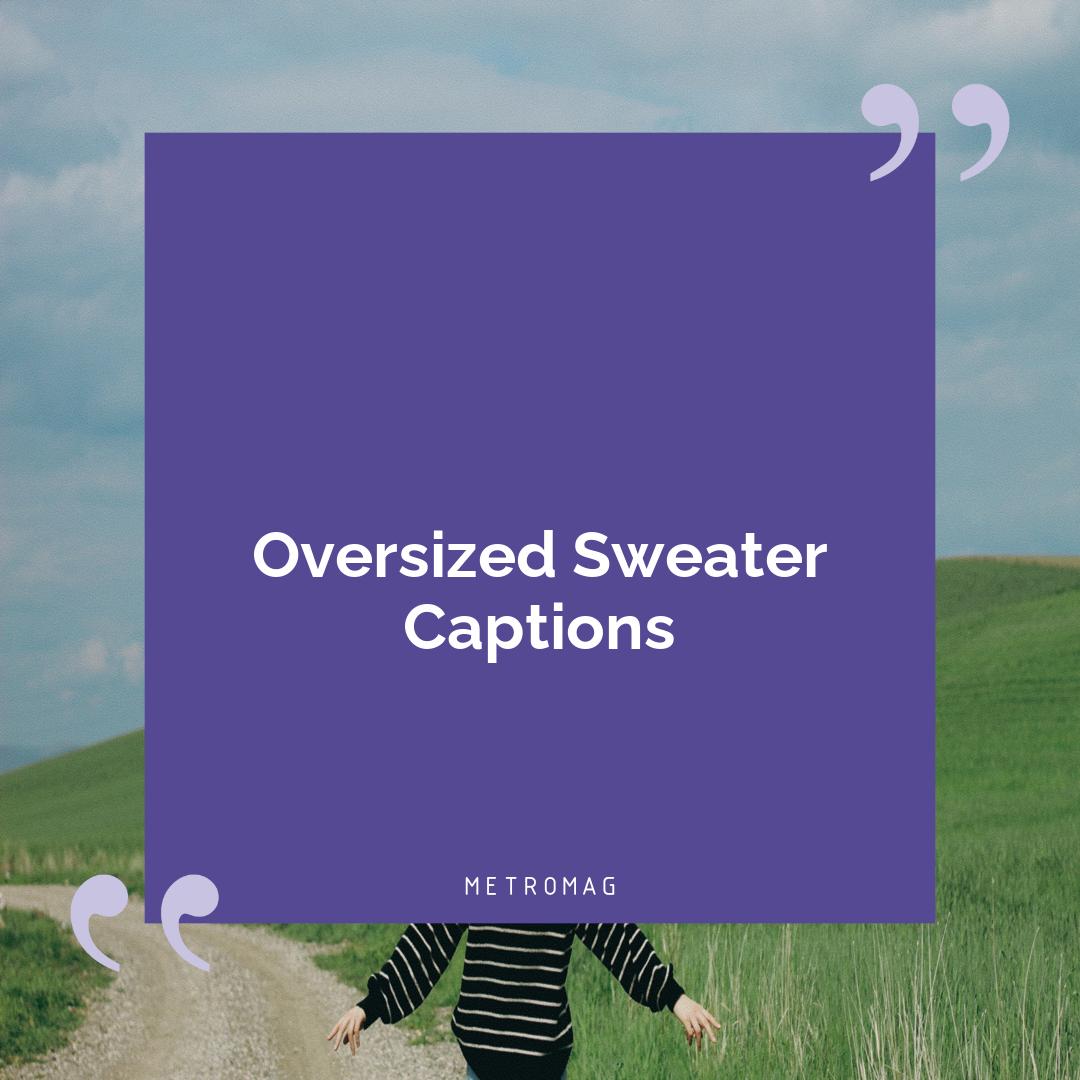 Oversized Sweater Captions