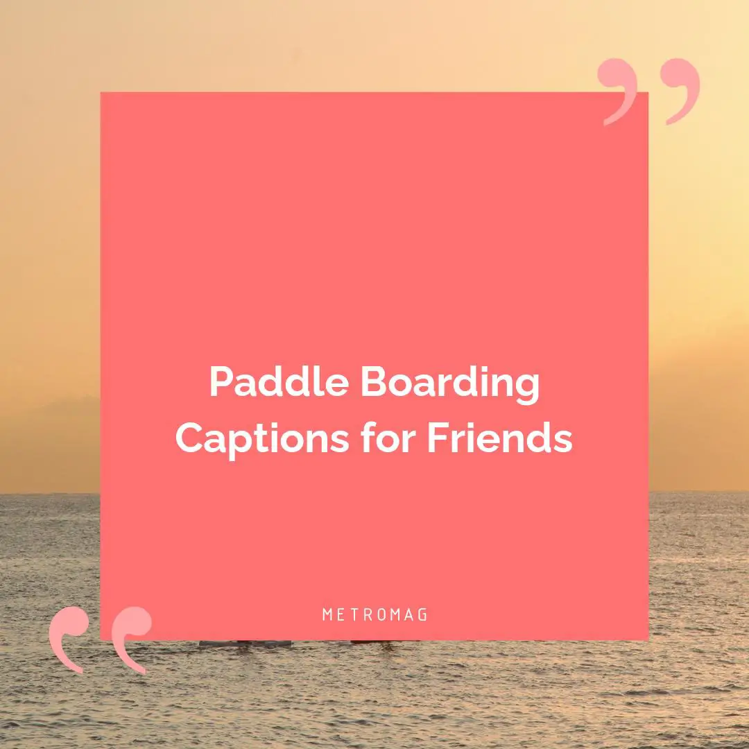 Paddle Boarding Captions for Friends