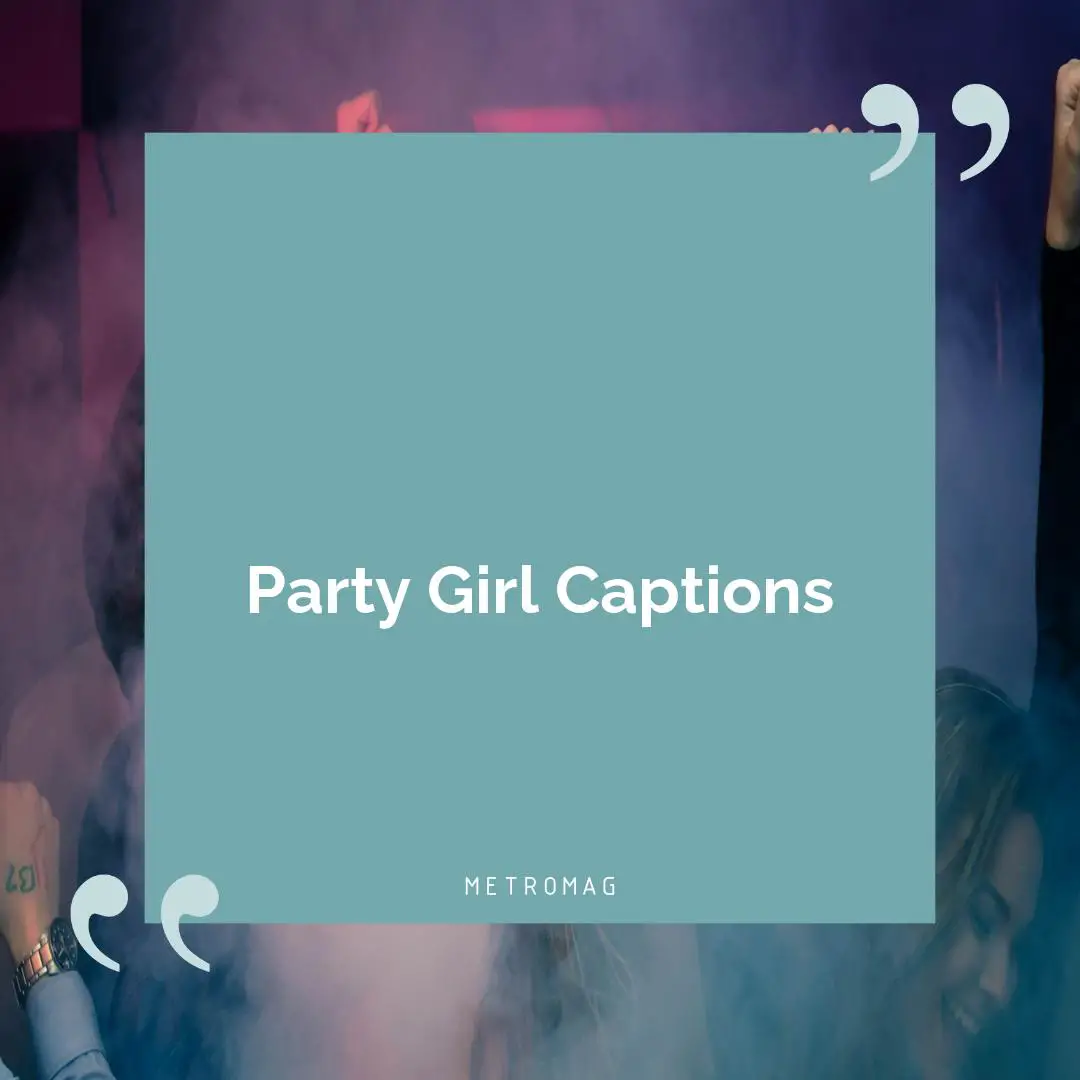 Party Girl Captions