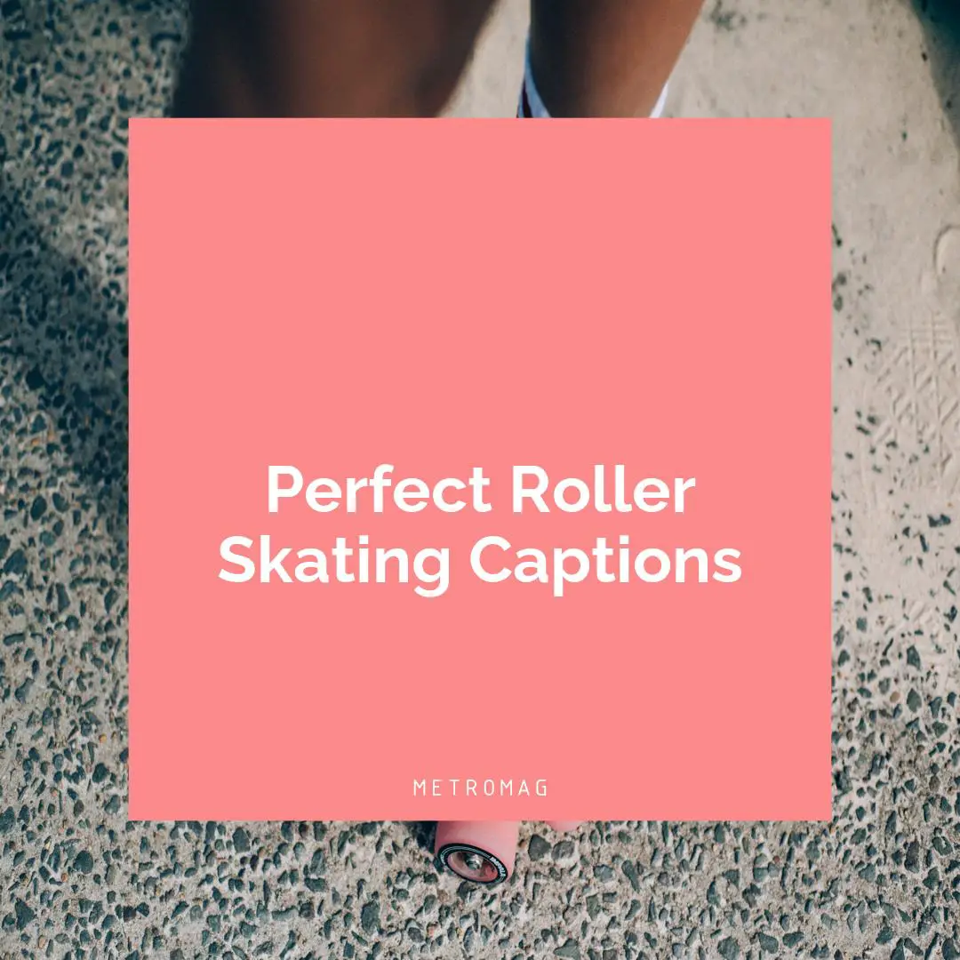 Perfect Roller Skating Captions